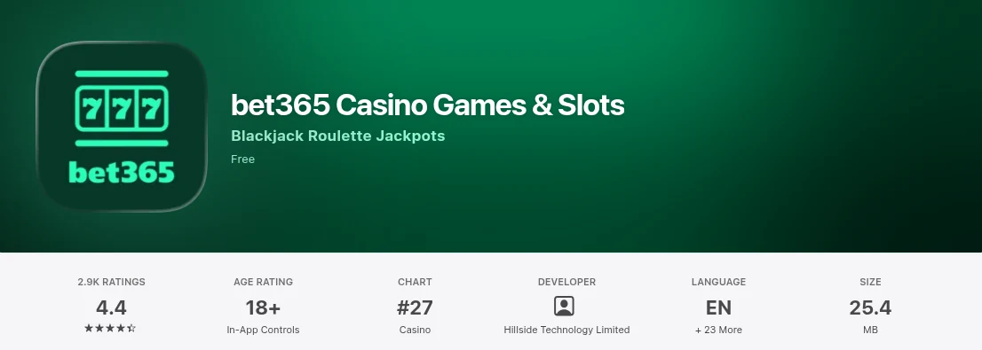 bet365 Casino Games and Slots on the Canadian App Store: 4.4 from 2.9K ratings, number 27 in the Casino chart, developer Hillside Technology Limited