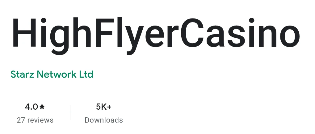 HighFlyerCasino on Google Play Canada on 15 October 2026: 4.0 from 27 reviews, 5K+ downloads, published by Starz Network Ltd