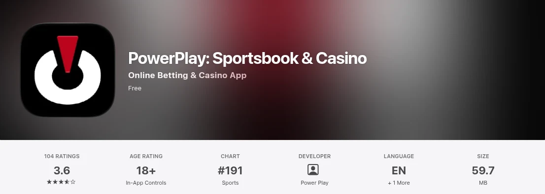 PowerPlay: Sportsbook & Casino on the Canadian App Store in October 2026: 3.6 from 104 ratings, 18+, number 191 in Sports